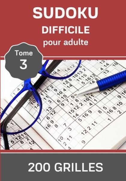 Sudoku Adulte Difficile - Tome 3 - 200 grilles - Sudoku Master Edition - Books - Independently Published - 9798636234128 - April 11, 2020