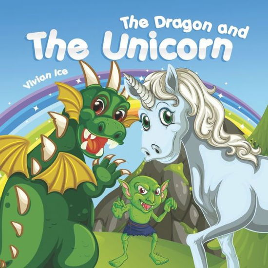 The Dragon and The Unicorn - Vivian Ice - Books - Independently Published - 9798647629128 - May 21, 2020