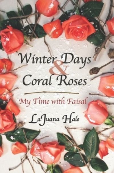 Cover for Lajuana Hale · Winter Days and Coral Roses (Pocketbok) (2020)