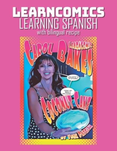 Cover for York Patrick · Learncomics - Learning Spanish with bilingual recipe - Carol Bakes Coconut Cake (Paperback Book) (2020)