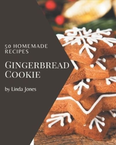Cover for Linda Jones · 50 Homemade Gingerbread Cookie Recipes (Paperback Book) (2020)