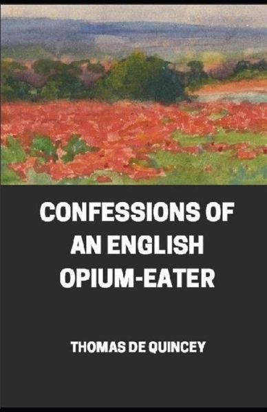 Cover for Thomas De Quincey · Confessions of an English Opium illustrated (Taschenbuch) (2021)
