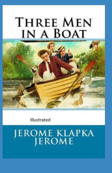 Cover for Jerome K Jerome · Three Men in a Boat Illustrated (Paperback Bog) (2021)