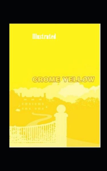 Cover for Aldous Huxley · Crome Yellow Illustrated (Taschenbuch) (2021)