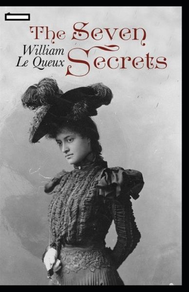 Cover for William Le Queux · The Seven Secrets annotated (Paperback Book) (2021)