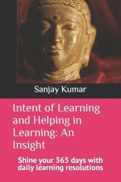 Intent of Learning and Helping in Learning - Sanjay Kumar - Libros - Independently Published - 9798747185128 - 1 de mayo de 2021