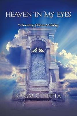 Cover for Kymm Civetta · Heaven in My Eyes (Pocketbok) (2023)