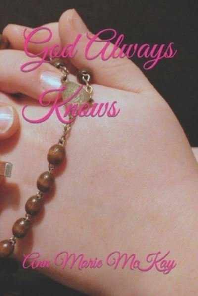 Cover for McKay Ann Marie McKay · God Always Knows (Paperback Book) (2022)