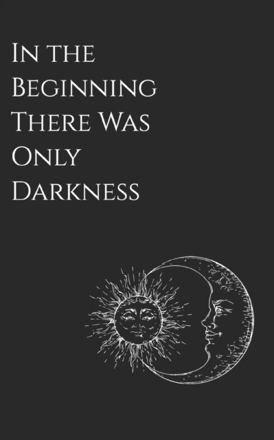 Cover for Soraya · In the Beginning There Was Only Darkness (Paperback Book) (2022)