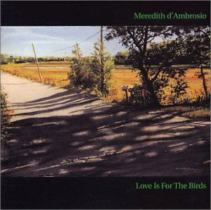 Cover for Meredith D'ambrosio · Love is for the Birds (CD) (2002)