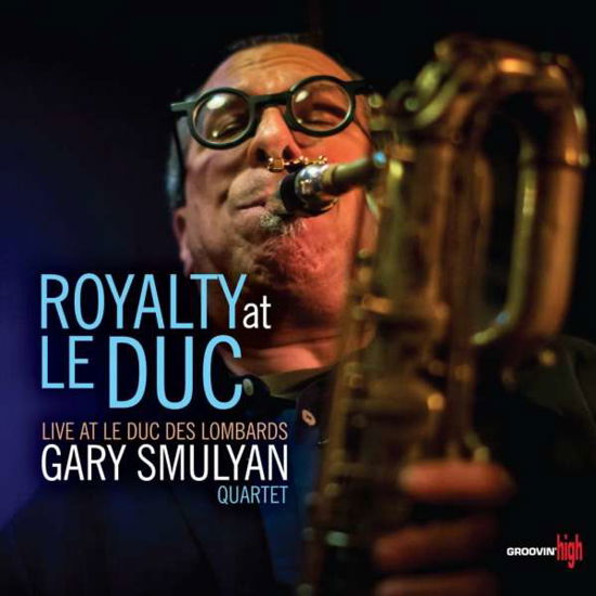 Royalty At Le Duc - Gary -Quartet- Smulyan - Música - BROKEN SILENCE - 0016728475129 - 19 de janeiro de 2017