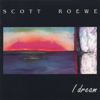 I Dream - Scott Roewe - Music - CD Baby - 0035623119129 - March 1, 2005