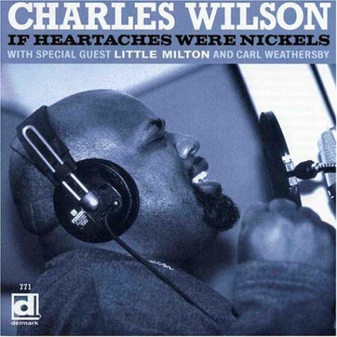 Cover for Charles Wilson · If Heartaches Were Nickel (CD) (2004)