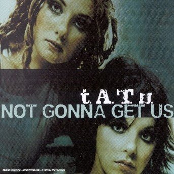 Cover for T.a.t.u. · Not Gonna Get Us (SCD) (2003)