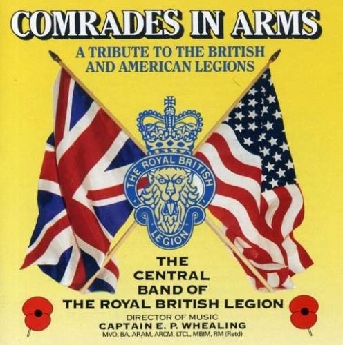 Central Band of the Royal British Legion · COMRADES IN ARMS-A Tribute To The British & American Legions (CD)