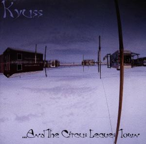 ...And The Circus Leaves Town - Kyuss - Música - ELEKTRA - 0075596181129 - 26 de junio de 1995