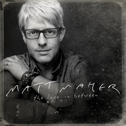 Cover for Matt Maher · Matt Maher-love in Between (CD) (2011)