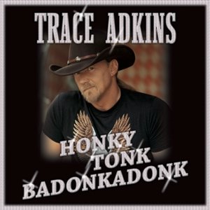 Honkey Tonk Badonkadonk - Trace Adkins - Musik - Capitol - 0094636372129 - 4 april 2017