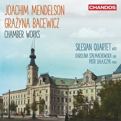 Joachim Mendelson / Grazyna Bacewicz: Chamber Works - Silesian Quartet - Musikk - CHANDOS - 0095115218129 - 7. juli 2023