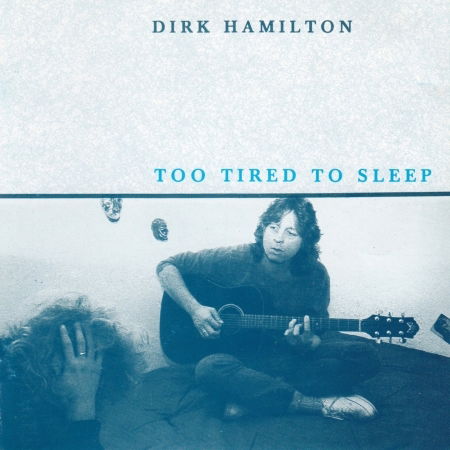 Cover for Dirk Hamilton · Too Tired Too Sleep (CD) (2019)