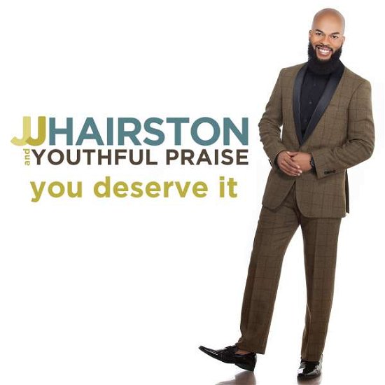 Cover for Jj Hairston and Youthful Praise · Jj Hairston and Youthful Praise-you Deserve It (CD) (2017)
