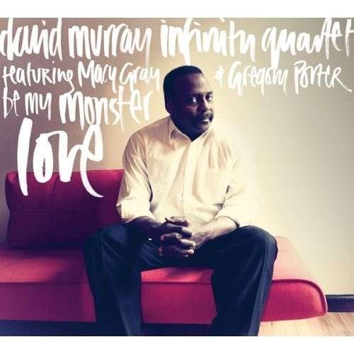 David Murray Infinity Quartet Feat. Macy Gray & Gr · Be My Monster Love (CD) [Digipak] (2017)