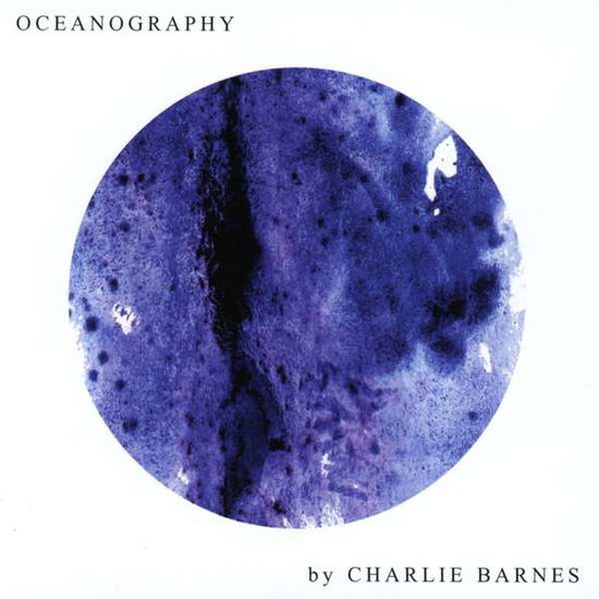 Cover for Charlie Barnes · Oceanography (CD) (2018)