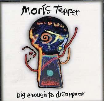 Cover for Tepper Morris · Big Enough to Disappear (CD)