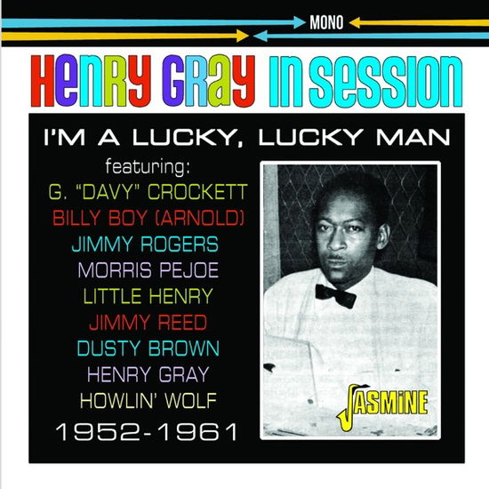 I'm A Lucky, Lucky Man - Henry Gray - Musik - JASMINE - 0604988324129 - 13. Januar 2023