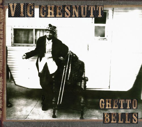 Ghetto Bells - Vic Chesnutt - Musiikki - NEW WEST RECORDS, INC. - 0607396607129 - perjantai 18. maaliskuuta 2005