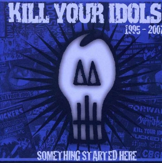 Cover for Kill Your Idols · Something Started Here (CD) (2014)