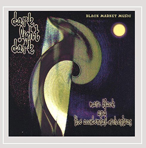 Black,marc & Accidental Orchestras · Dark Light Dark (CD) (2002)