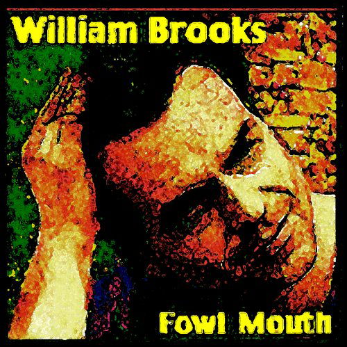 Cover for William Brooks · Fowl Mouth (CD) (2003)