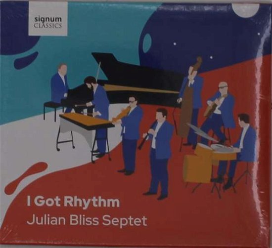 I Got Rhythm - Julian Bliss - Musikk - SIGNUM - 0635212065129 - 12. februar 2021