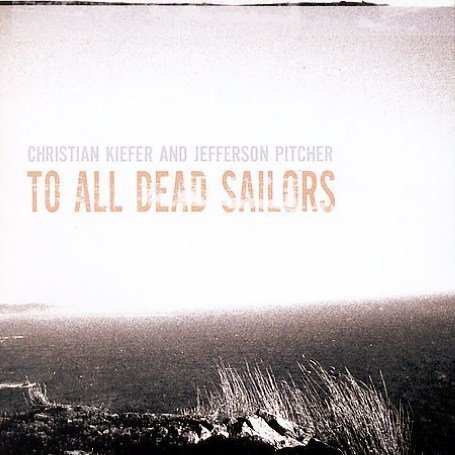 Cover for Kiefer, Christian -&amp; Jefferson Pitcher- · To All Dead Sailors (CD) (2007)