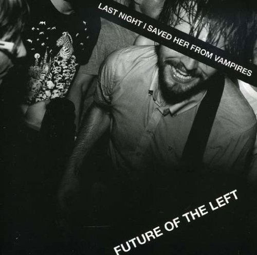 Cover for Future Of The Left · Last Night I Saved Her From Vampires (CD) (2009)