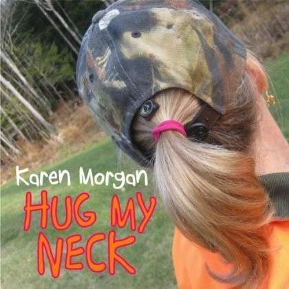 Hug My Neck - Karen Morgan - Muzyka - CD Baby - 0656605765129 - 6 stycznia 2014