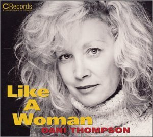 Like a Woman - Dani Thompson - Musik - CD Baby - 0659057567129 - 21. januar 2003