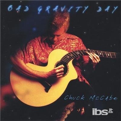 Cover for Chuck Mccabe · Bad Gravity Day (CD) (2002)