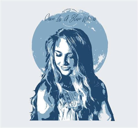 Once In A Blue Moon - Mckenna Bray - Music - Madjack Records - 0661185009129 - June 29, 2018