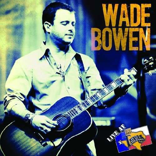 Cover for Wade Bowen · Live at Billy Bob's Texas (CD) (2013)