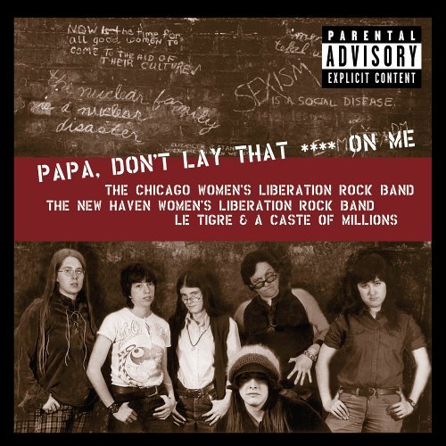 Cover for Chicago Women's Liberatio · Papa, Don't Lay That Shit (CD) (2005)