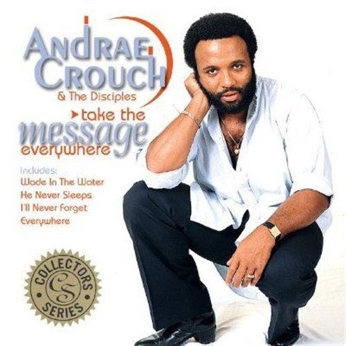 Cover for Andrae Crouch · Take The Message Every WHERE (CD) (2006)