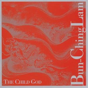 Child God - Bun Ching-Lam - Musiikki - TZADIK - 0702397703129 - tiistai 17. maaliskuuta 1998