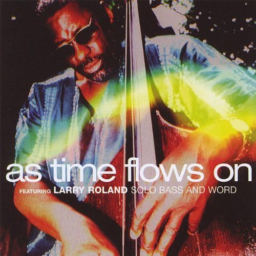 As Time Flows on - Larry Roland - Musiikki - CD Baby - 0711517631129 - tiistai 6. toukokuuta 2008