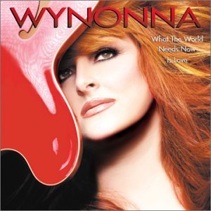 Cover for Wynonna · What The World Needs Now Is Love (CD) (2003)