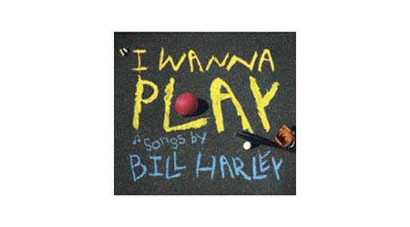 Cover for Bill Harley · I Wanna Play (CD) [Digipak] (2008)