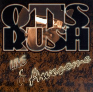 Otis Rush · Live & Awesome (CD) (1996)