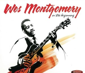 Cover for Wes Montgomery · In The Beginning (CD) [Deluxe edition] [Digipak] (2015)