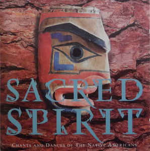 Sacred Spirit · Sacred Spirit - Chants and Dances of the Native Americans (CD) (1994)